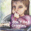 Baby, Don't Eat the Crayons!