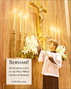 Serviam! An Introduction to the Holy Mass for Altar Servers